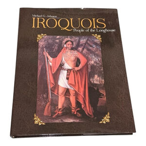 Iroquois: People of the Longhouse Michael G. Johnson Hardcover First Nations